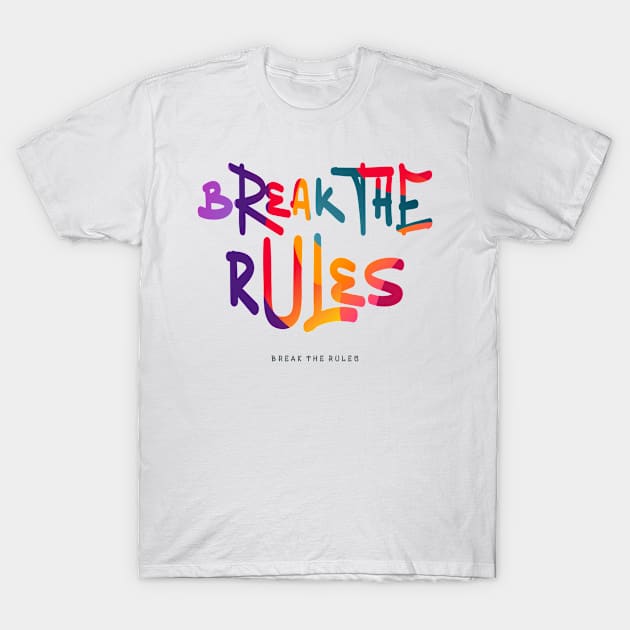 Break The Rules T-Shirt by vectorhelowpal
